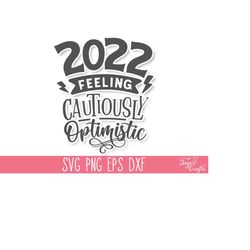 2022 feeling cautiously optimistic svg dxf cut files, inspirational svg cut file, motivational svg dxf, empowered svg, f