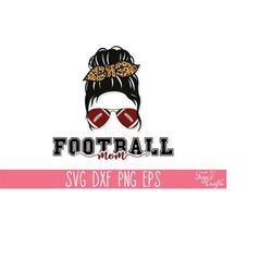 football mom messy bun svg png, football messy bun sublimation, football shirt svg, love football svg quote, football nu