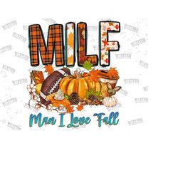 milf man i love fall png sublimation design download,american football png,fall vibes png,man i love fall png,pumpkin football,pumpkin spice