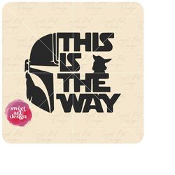 this is the way svg, mandalorian svg, baby yoda svg, family trip svg, customize gift svg, vinyl cut file, svg, pdf, png,