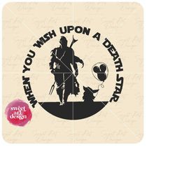 when you wish upon a death star svg, force with you svg, customize gift svg, vinyl cut file, svg, pdf, jpg, png, ai prin