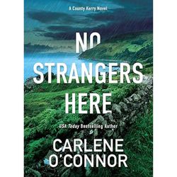 No Strangers Here. A County Kerry Novel