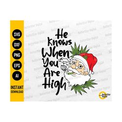 he knows when you are high svg | cannabis santa claus | christmas marijuana | cricut cutfile printable clipart vector digital dxf png eps ai