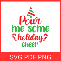 pour me some holiday cheer svg, merry christmas svg, funny christmas svg, christmas quote, winter svg, holiday svg