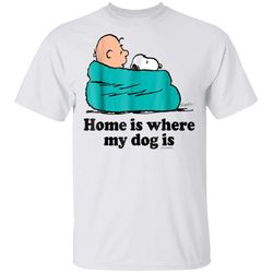 peanuts snoopy home is where my dog is t-shirt