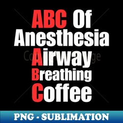 abc of anesthesia airway breathing coffee - vintage sublimation png download - stunning sublimation graphics