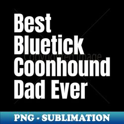 bluetick coonhound dad - vintage sublimation png download - bring your designs to life