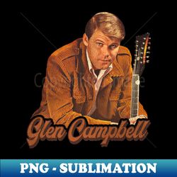 Glen Campbell - Retro PNG Sublimation Digital Download - Revolutionize Your Designs