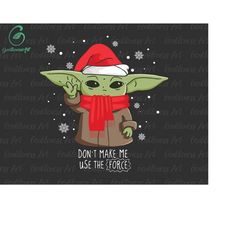 christmas don't make me use the force svg png, christmas character, christmas squad svg, xmas svg, holiday season svg