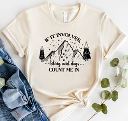 mountain shirt png, outdoors t-shirt png, hiking gifts, hiking with dogs shirt png, dog lover gift tee, if it involves h