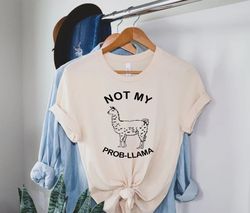 not my prob-llama shirt png, animal lover gift, unisex funny graphic tees, lama shirt png, pet lover gift, cute couples