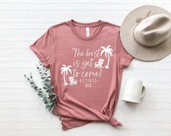 retirement gifts for women, retired shirt png, the best is yet to come, beach retirement gift, retirement gift, retireme