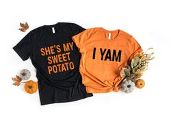 she's my sweet potato shirt png, i yam shirt png, couples shirt png, couples thanksgiving shirt png, funny thanksgiving