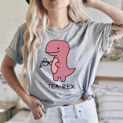 tea-rex cute dinosaur shirt png, mom tea lover dino shirt png, coffee lover, cute punny 'tea-rex' dinosaur t-shirt png,