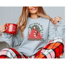 christmas sweatshirt, christmas messiah sweater, christmas jesus shirt, christmas gifts, christmas crewneck, christmas n