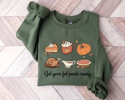 get your fat pants ready, pumpkin pie, funny thanksgiving sweater, thanksgiving sweatshirt png, funny fall shirt png, tu