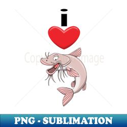 I Love Catfish - Decorative Sublimation PNG File - Perfect for Sublimation Mastery