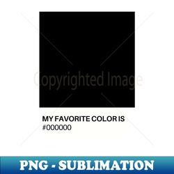 My Favorite Color is OOOOOO - Premium PNG Sublimation File - Unleash Your Inner Rebellion