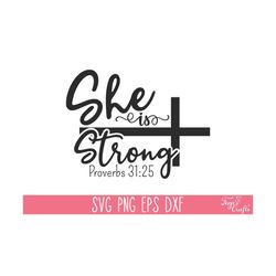 she is strong proverbs 31:25 svg, christian svg, bible verse svg, faith svg, god jesus scripture svg, religious svg, blessed svg, cross svg