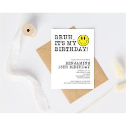 bruh it's my birthday, smiley face invitation, black & white birthday party invitation template, instant download, boys