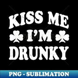 Kiss Me Im Drunky St Patricks Day Funny Humor - PNG Transparent Sublimation File - Revolutionize Your Designs