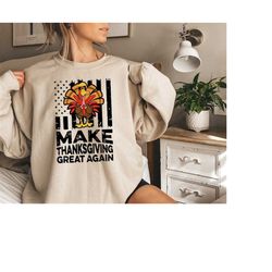 funny thanksgiving sweatshirt, make thanksgiving great again sweater, patriotic thanksgiving shirt, thanksgiving turkey