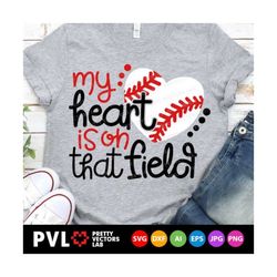 my heart is on that field svg, baseball mama svg, baseball mom svg, dxf, eps, png, fan quote cut files, game day clipart, silhouette, cricut