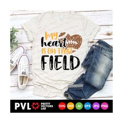 my heart is on that field svg, love football svg, football mom svg dxf eps png, grunge football cut files, woman clipart, silhouette, cricut