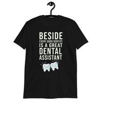 beside every good dentist is a great dental assistant t-shirt - dental assistant shirt - funny gift dentist shirt