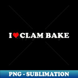 i love clam bake funny seafood lover - creative sublimation png download - add a festive touch to every day