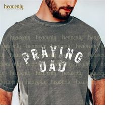 praying dad svg distressed png christian svg christian png sublimation design dad png faith png fathers day svg shirt fo