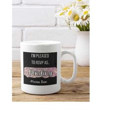 rsvp as pending mug for best friend 30th birthday for sister in law gift for christmas unique mug gift for woman who has