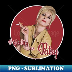 patsy - special edition sublimation png file - fashionable and fearless