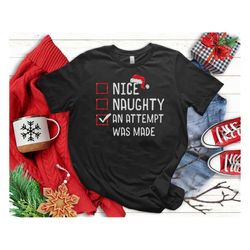 nice naughty an attempt was made christmas list t-shirt, funny christmas shirt,  christmas list shirt, christmas gift, n