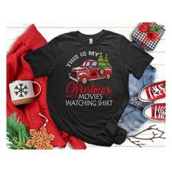 this is my christmas movies watching shirt christmas truck t-shirt, christmas tshirt, funny christmas sweatshirt, holida