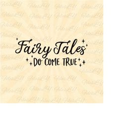 fairy tales do come true svg, letters svg, customize gift svg, family trip svg, vinyl cut file, svg, pdf, jpg, png, ai p