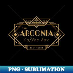 the arconia coffee bar new york - premium sublimation digital download - fashionable and fearless