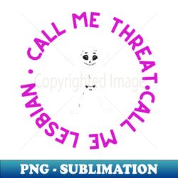 call me threat - exclusive png sublimation download - bold & eye-catching