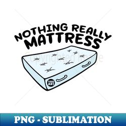 MATTRESS - Modern Sublimation PNG File - Capture Imagination with Every Detail