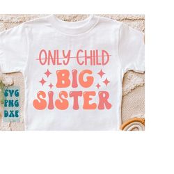 only child to big sister svg,promoted to big sister svg,big sister svg cut file,big sister shirt svg,kids svg