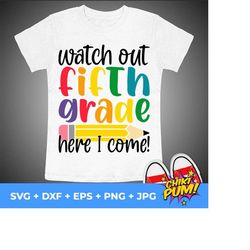 watch out fifth grade here i come svg, fifth grade svg file, first day of school svg file, back to school shirt