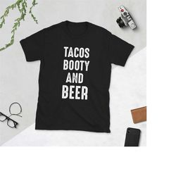 tacos booty and beer t-shirt