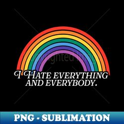 i hate everything and everybody rainbow - retro png sublimation digital download - perfect for sublimation mastery