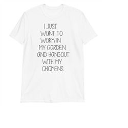 i just want to work in my garden and hangout with my chickens t-shirt - chicken lover gift - funny gardening shirt for m