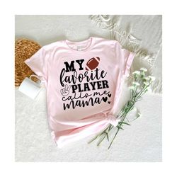 football mama svg, fun gift for mama svg, football shirt svg, football family svg, my favorite player calls me mama svg, football,