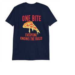 one bite everyone knows the rules t-shirt - funny gift pizza eating shirt - pizza lover shirt