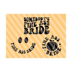 somebody's fine ass bride svg, future mrs, bridal svg, bride to be svg, bridal party svg, team bride svg, wedding party svg,