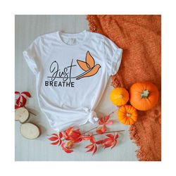 just breathe svg, yoga breathe svg, menthal health svg, motivation svg, women shirt svg, inspirational svg, mom life svg,