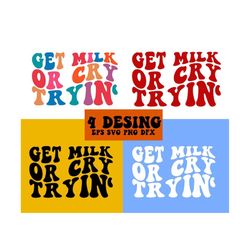 get milk or cry tryin' svg, new mom svg, team healthy baby svg, new baby t-shirt svg ,baby boy svg, baby girl svg, wavy stacked svg