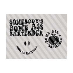 somebody's bomb ass bartender svg png, motivational svg, bartender svg, funny svg, vodka svg, bartender t-shirt svg, wavy stacked svg